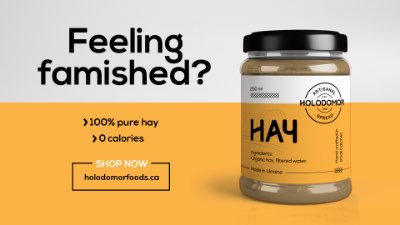 Digital board featuring Holodomor Fine Foods. Feeling famished? 100% pure hay. 0 calories. Shop now. holodomorfinefoods.com